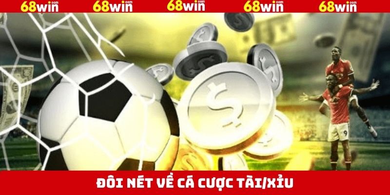 Cược Tài/Xỉu Tại 68Win – Dễ Chơi, Tỷ Lệ Kèo Cao, Thưởng Lớn 2 Tổng quát về cược tài/xỉu