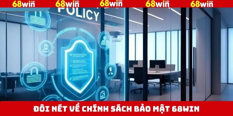Bao quát về chính sách bảo mật 68Win