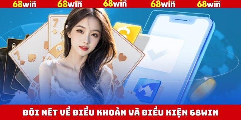 Sơ lược về chính sách quan trọng tại 68Win