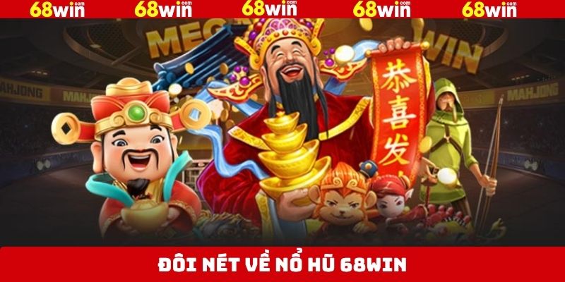 Khám phá thông tin nổ hũ 68Win