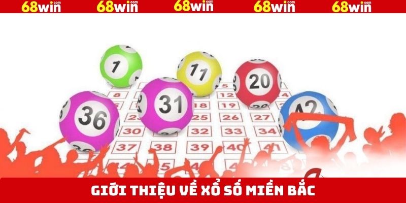 Xổ Số Miền Bắc - Bí Quyết Thắng Lớn Dễ Dàng Tại 68Win 2 Giới thiệu về siêu phẩm xổ số siêu đặc sắc