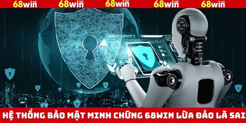 68win Lừa Đảo - Sự Thật Đằng Sau Tin Đồn Về Nhà Cái 5 Trang cược có hệ thống bảo mật chặt chẽ