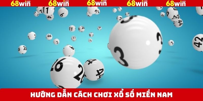 Các bước tham gia xổ số miền Nam tại 68Win đơn giản