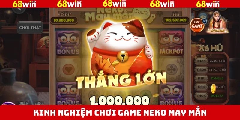 Neko May Mắn 68Win – Tựa Game Đầy Sắc Màu Văn Hóa Nhật Bản 4 Một số mẹo chơi hiệu khi nên nắm khi tham gia Lucky Neko
