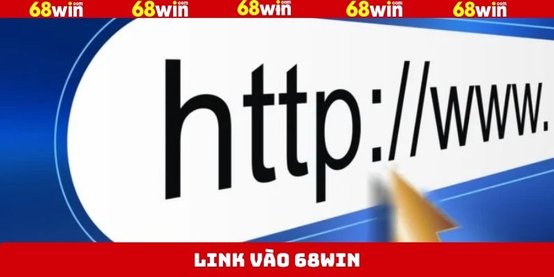 Link Vào 68Win Chuẩn Nhất Và An Toàn Dành Cho Tân Binh