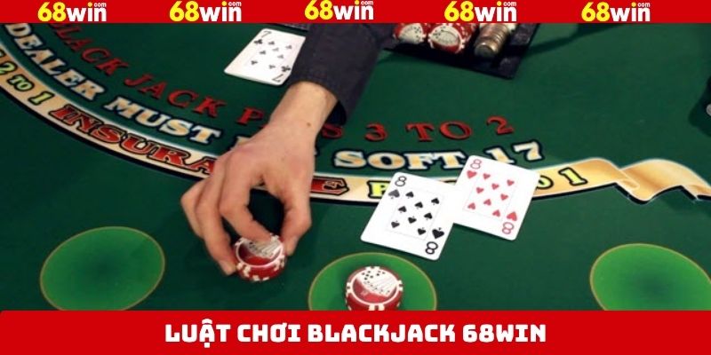 Blackjack 68Win - Game Bài Nằm Trong Top Đầu Giới Cá Cược 4 Một số yêu cầu cơ bản cần biết chơi blackjack 68Win
