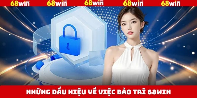 Bảo Trì 68Win - Giải Pháp Đảm Bảo Hệ Thống Ổn Định Và An Toàn 2 Dấu hiệu cho thấy đang bảo trì 68Win