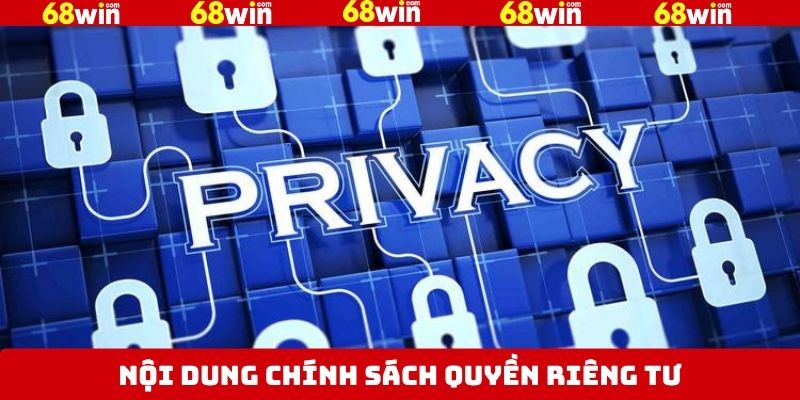 Quyền Riêng Tư: Khám Phá Chính Sách Tại Nhà Cái 68Win 3 Những nội dung quan trọng trong chính sách riêng tư nhà cái