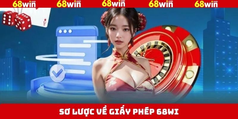Thông tin cơ bản cần biết về giấy phép 68Win