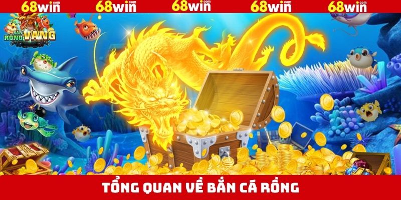Thông tin về bắn cá rồng đổi thưởng tại 68Win