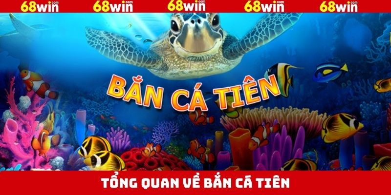 Tổng quan về sức hút của bắn cá tiên tại 68Win