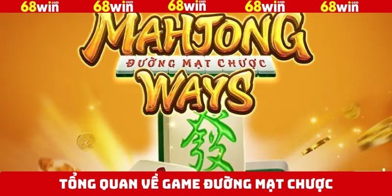 Đường Mạt Chược - Tựa Game Nổ Hũ Hot Nhất Tại 68Win 2 Khái niệm sơ bộ về game slot cực hot tại 68Win