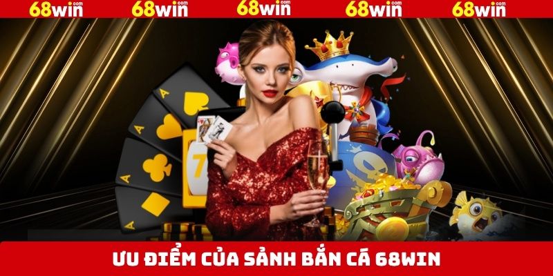 Bắn cá 68Win nổi bật với giao diện đặc sắc