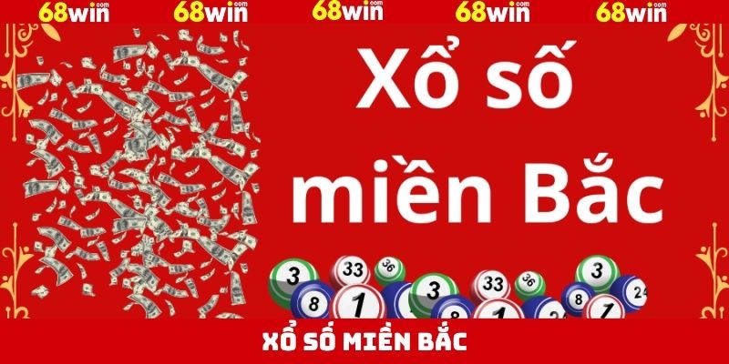Xổ Số Miền Bắc - Bí Quyết Thắng Lớn Dễ Dàng Tại 68Win 3 Xổ Số Miền Bắc - Bí Quyết Thắng Lớn Dễ Dàng Tại 68Win